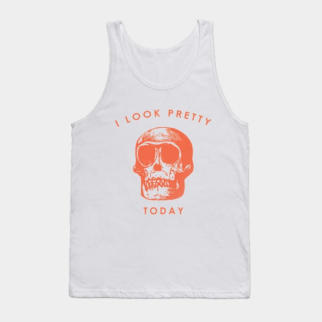 I LOOK PRETTY TODAY Tank Top by RicoAlencar